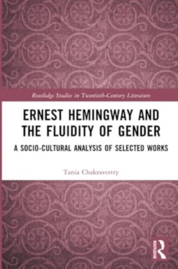 Ernest Hemingway and the Fluidity of Gender A SocioCultural Analysis of Selected Works