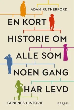 En kort historie om alle som noen gang har levd av Adam Rutherford - Papirbok om genhistorie - Cappelen Damm