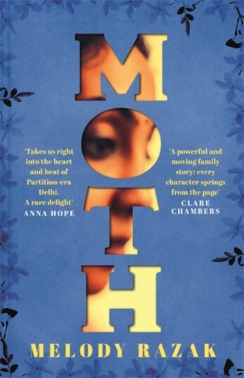 Moth The powerful story of a family attempting to hold themselves together through the heartbreak of Partition Moth The powerful story of a family attempting to hold themselves together through the heartbreak of Partition