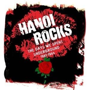 Bengans Hanoi Rocks - The Days We Spent Underground 1981 - 1984