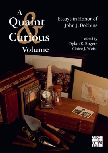 A Quaint & Curious Volume: Essays in Honor of John J. Dobbins A Quaint & Curious Volume: Essays in Honor of John J. Dobbins