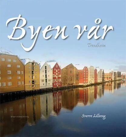 Byen Vår Av Sverre Lilleeng