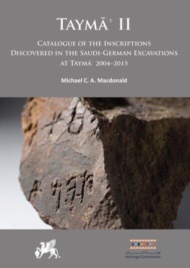 Tayma? II: Catalogue of the Inscriptions Discovered in the Saudi German Excavations at Tayma? 2004–2015 Tayma? II: Catalogue of the Inscriptions Discovered in the Saudi German Excavations at Tayma? 2004–2015