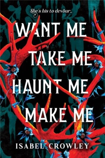Want Me Take Me Haunt Me Make Me