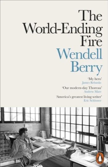 The World-Ending Fire Av Wendell Berry The World-Ending Fire Av Wendell Berry