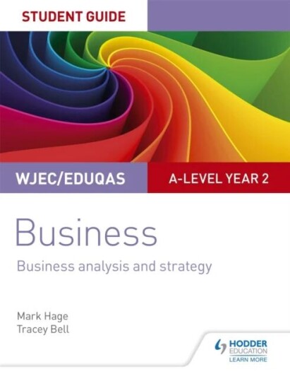 Wjec/eduqas A-Level Year 2 Business Student Guide 3: Business Analysis And Strategy Av Mark Hage, Tracey Bell