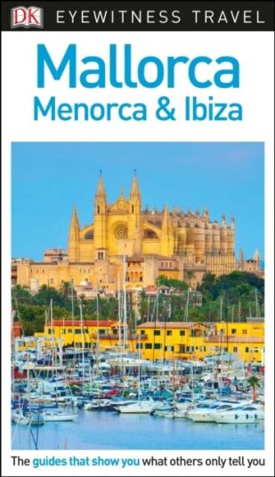 Dk Eyewitness Mallorca, Menorca And Ibiza Av Dk Eyewitness