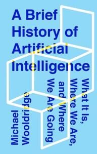 A Brief History Of Artificial Intelligence Av Michael Wooldridge A Brief History Of Artificial Intelligence Av Michael Wooldridge