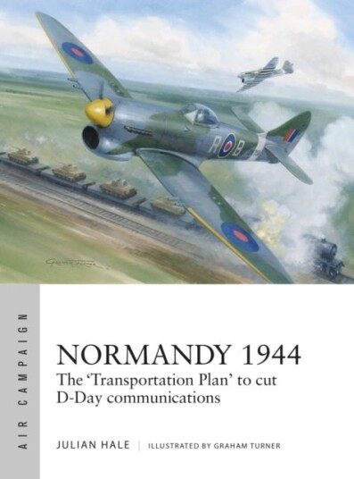 Normandy 1944 The 'Transportation Plan' to cut DDay communications