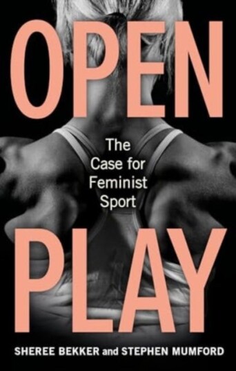 Open Play The Case for Feminist Sport Open Play The Case for Feminist Sport