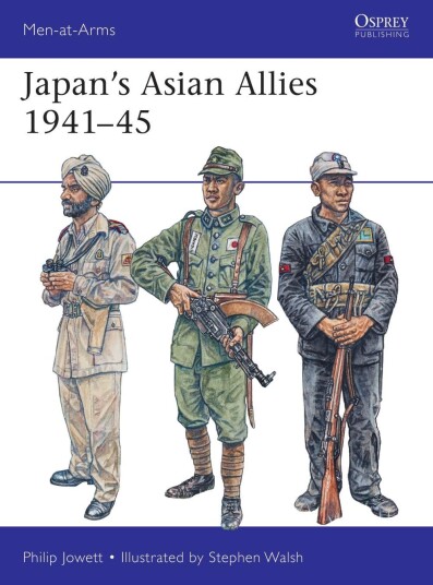 Japan'S Asian Allies 1941-45 Av Philip Jowett Japan'S Asian Allies 1941-45 Av Philip Jowett