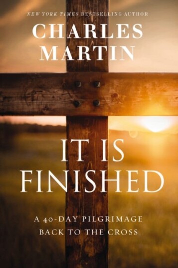 It Is Finished  A 40Day Pilgrimage Back to the Cross