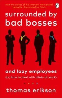 Surrounded By Bad Bosses And Lazy Employees Av Thomas Erikson