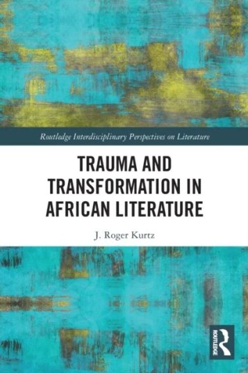 Trauma And Transformation In African Literature Av J. Roger Kurtz