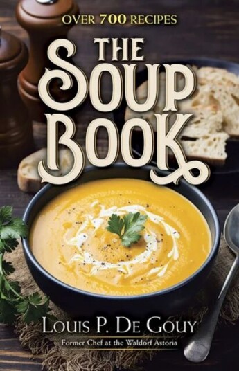 The Soup Book: Over 700 Recipes Av Louis P. De Gouy