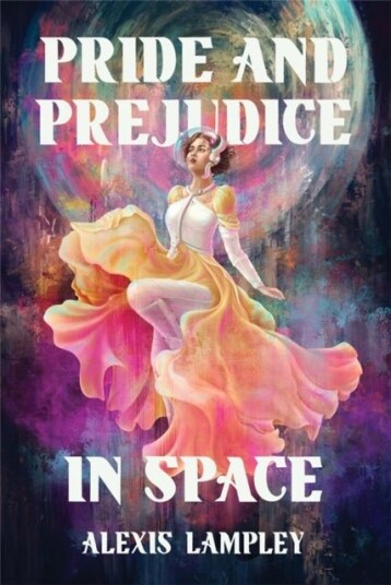 Pride and Prejudice in Space Pride and Prejudice in Space