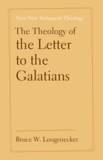The Theology of the Letter to the Galatians The Theology of the Letter to the Galatians