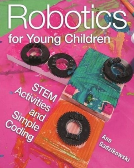 Robotics for Young Children STEM Activities and Simple Coding Robotics for Young Children STEM Activities and Simple Coding