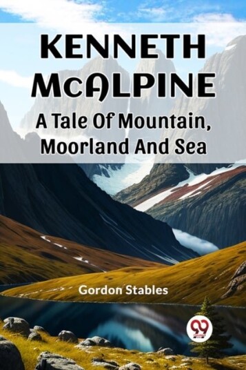 Kenneth McalpineA Tale Of Mountain Moorland And Sea Edition2023