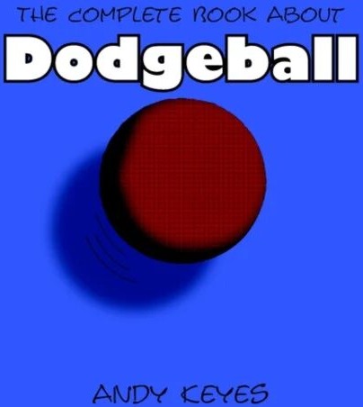 The Complete Book About Dodgeball Av Andy Keyes