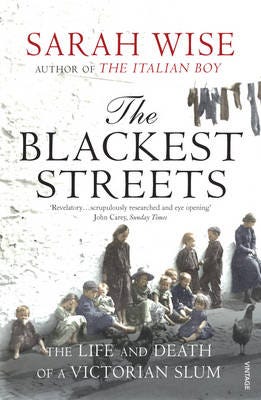 The Blackest Streets  The Life and Death of a Victorian Slum