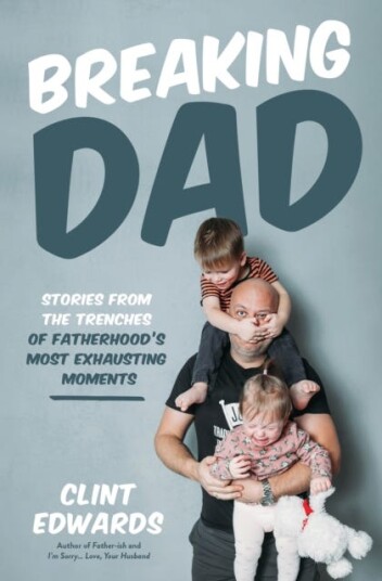 Breaking Dad Stories from the Trenches of Fatherhood's Most Exhausting Moments Breaking Dad Stories from the Trenches of Fatherhood's Most Exhausting Moments