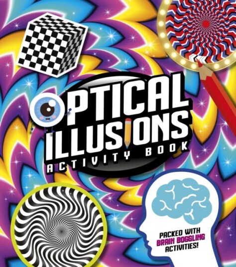 Optical Illusions Activity Book Packed with BrainBoggling Activities! Optical Illusions Activity Book Packed with BrainBoggling Activities!