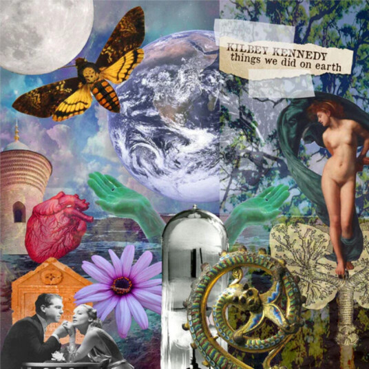 Kilbey Kennedy Things We Did On Earth CD