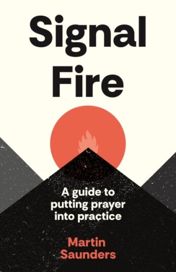 Signal Fire A guide to putting prayer into practice