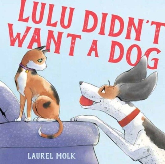 Lulu Didn't Want a Dog Lulu Didn't Want a Dog