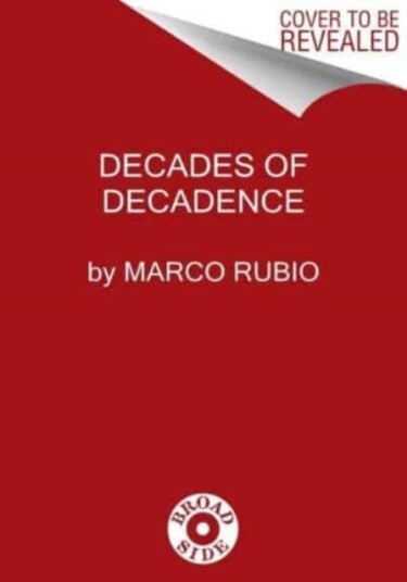 Decades of Decadence How Our Spoiled Elites Blew America's Inheritance of Liberty, Security, and Prosperity
