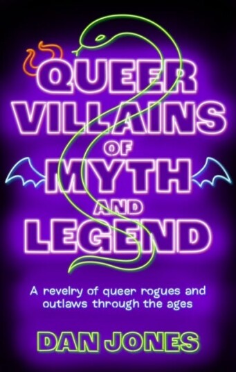 Queer Villains of Myth and Legend A Revelry of Queer Rogues and Outlaws Through the Ages Queer Villains of Myth and Legend A Revelry of Queer Rogues and Outlaws Through the Ages