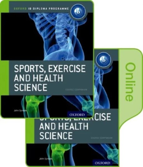 Oxford Ib Diploma Programme: Ib Sports, Exercise And Health Science Print And Online Course Book Pac Av John Sproule
