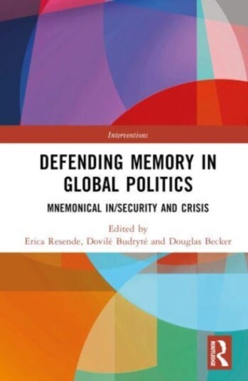Defending Memory in Global Politics  Mnemonical In/Security and Crisis