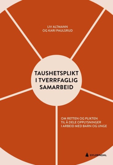 Taushetsplikt I Tverrfaglig Samarbeid Av Liv Altmann, Kari Paulsrud