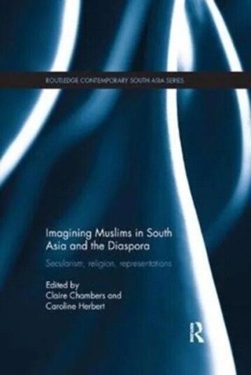 Imagining Muslims In South Asia And The Diaspora
