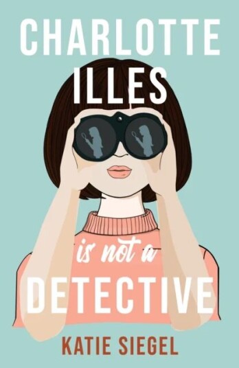 Charlotte Illes Is Not A Detective Av Katie Siegel