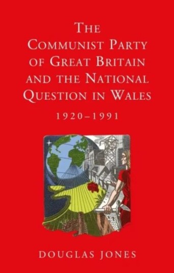The Communist Party of Great Britain and the National Question in Wales, 1920-1991 av Douglas Jones