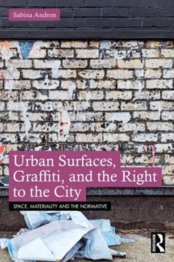 Urban Surfaces, Graffiti, And The Right To The City Av Sabina Andron