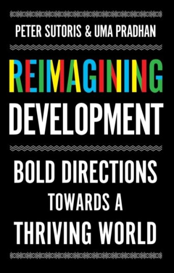 Reimagining Development Bold Directions Towards a Thriving World