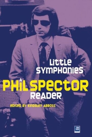 Phil Spector - A Phil Spector Reader. Little Symphonies Paperback Book