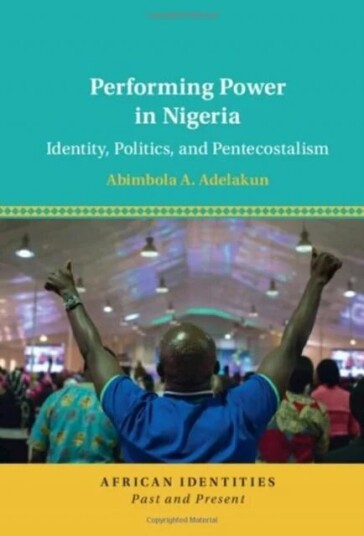 Performing Power In Nigeria Av Abimbola A. (University Of Texas Austin) Adelakun