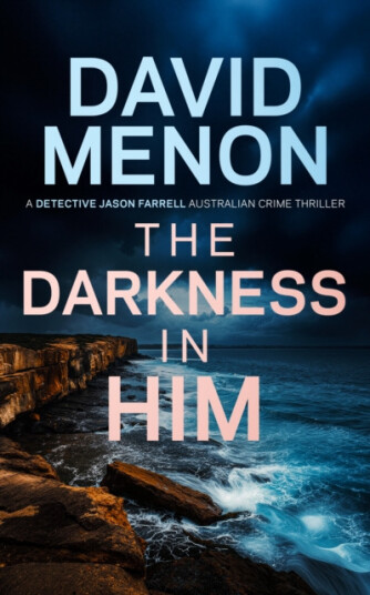 Darkness in Him Detective Jason Farrell Australian Crime Thriller