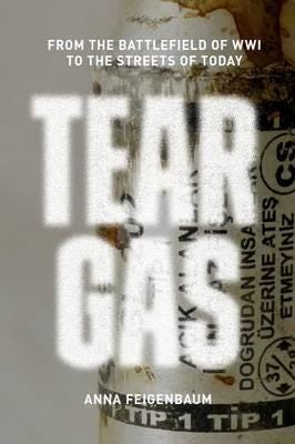 Tear Gas  From the Battlefields of World War I to the Streets of Today