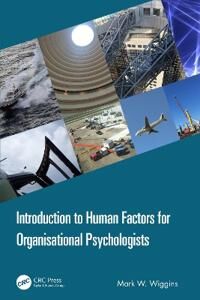 Wiggins Mark W. Introduction to Human Factors for Organisational Psychologists