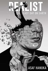 The Realist: The Last Day On Earth Av Asaf Hanuka The Realist: The Last Day On Earth Av Asaf Hanuka