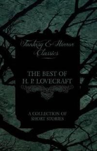 Lovecraft H. P. The Best of H. P. Lovecraft - A Collection of Short Stories