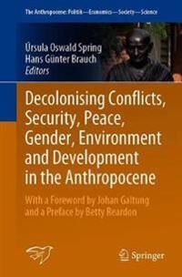 Oswald Spring Úrsula Decolonising Conflicts Security Peace Gender Environment and Development in the Anthropocene