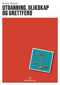 Utdanning, Ulikskap Og Urettferd Av Steinar Bøyum