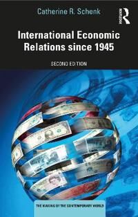 International Economic Relations Since 1945 Av Catherine R. (University Of Glasgow Uk) Schenk
